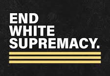 The words "end white supremacy"