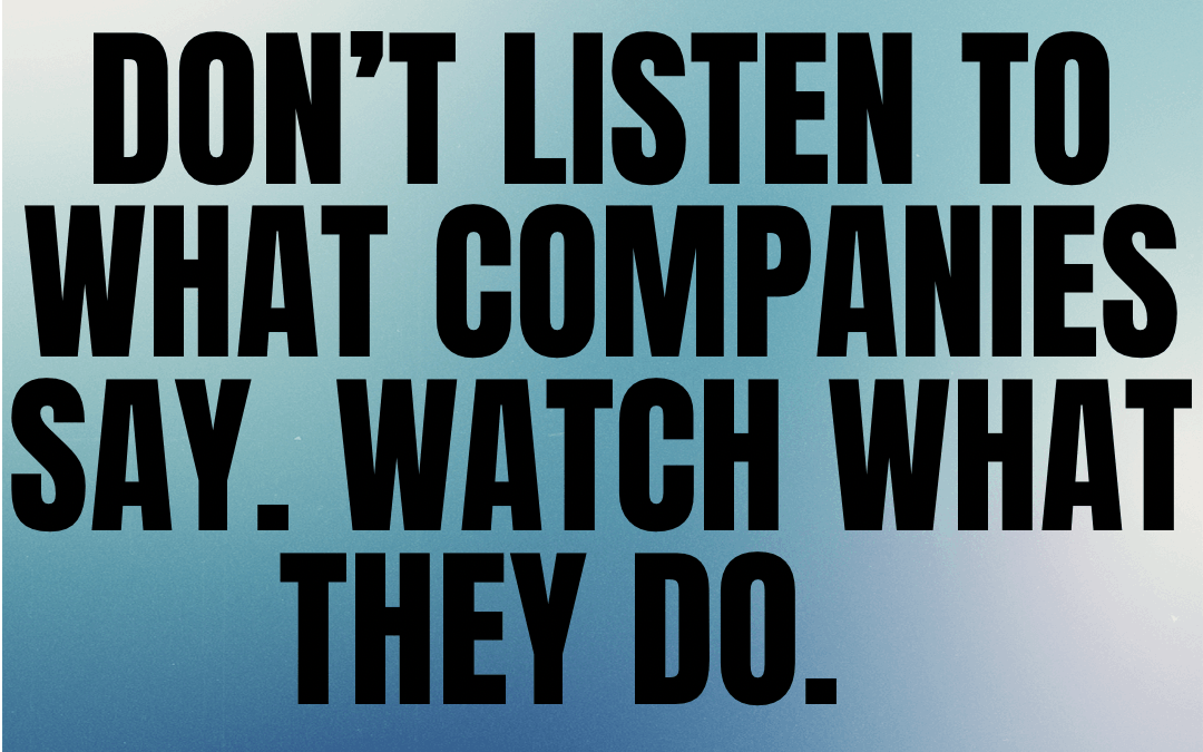 A banner with the words "Don't listen to what companies say. Watch what they do."