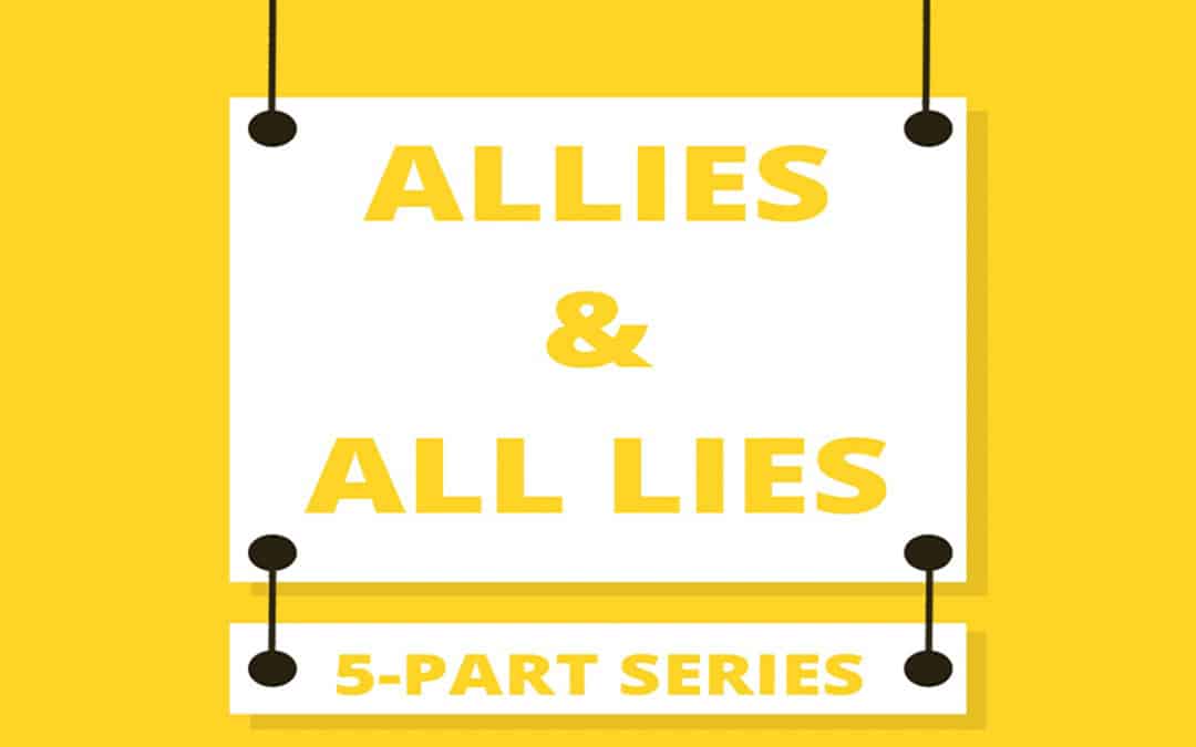 “Allies & All Lies”: A 5-Part Series Signage