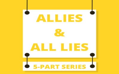 “Allies & All Lies”: A 5-Part Series